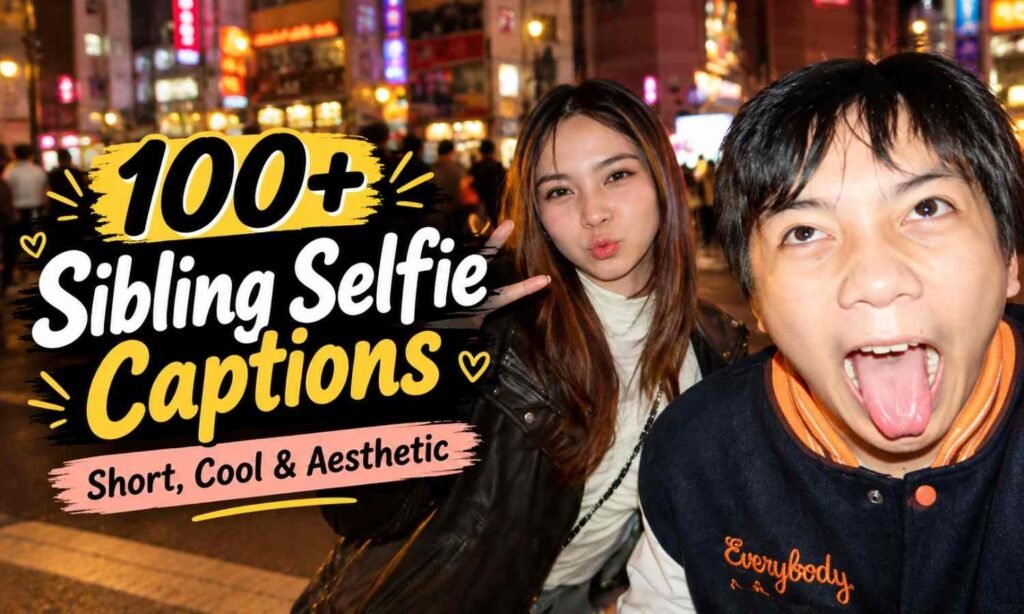 Sibling Selfie Captions